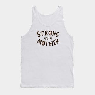 Strong As A Mother Tank Top